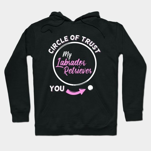 Circle of Trust | Labrador Retriever Mom Hoodie by Dolde08